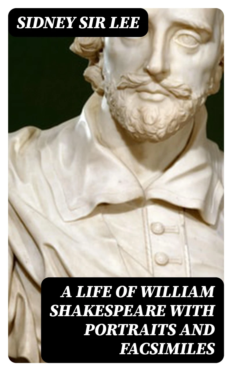 Portada: A Life of William Shakespeare with portraits and facsimiles