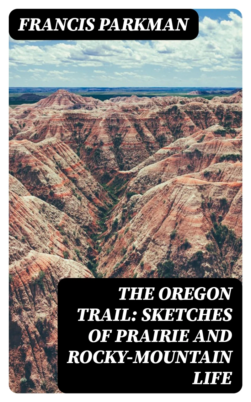 Portada: The Oregon Trail: Sketches of Prairie and Rocky-Mountain Life