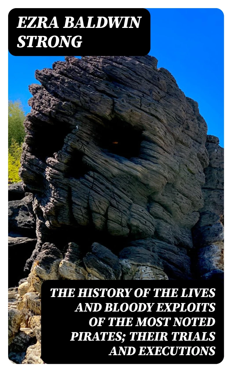 Portada: The History of the Lives and Bloody Exploits of the Most Noted Pirates; Their Trials and Executions