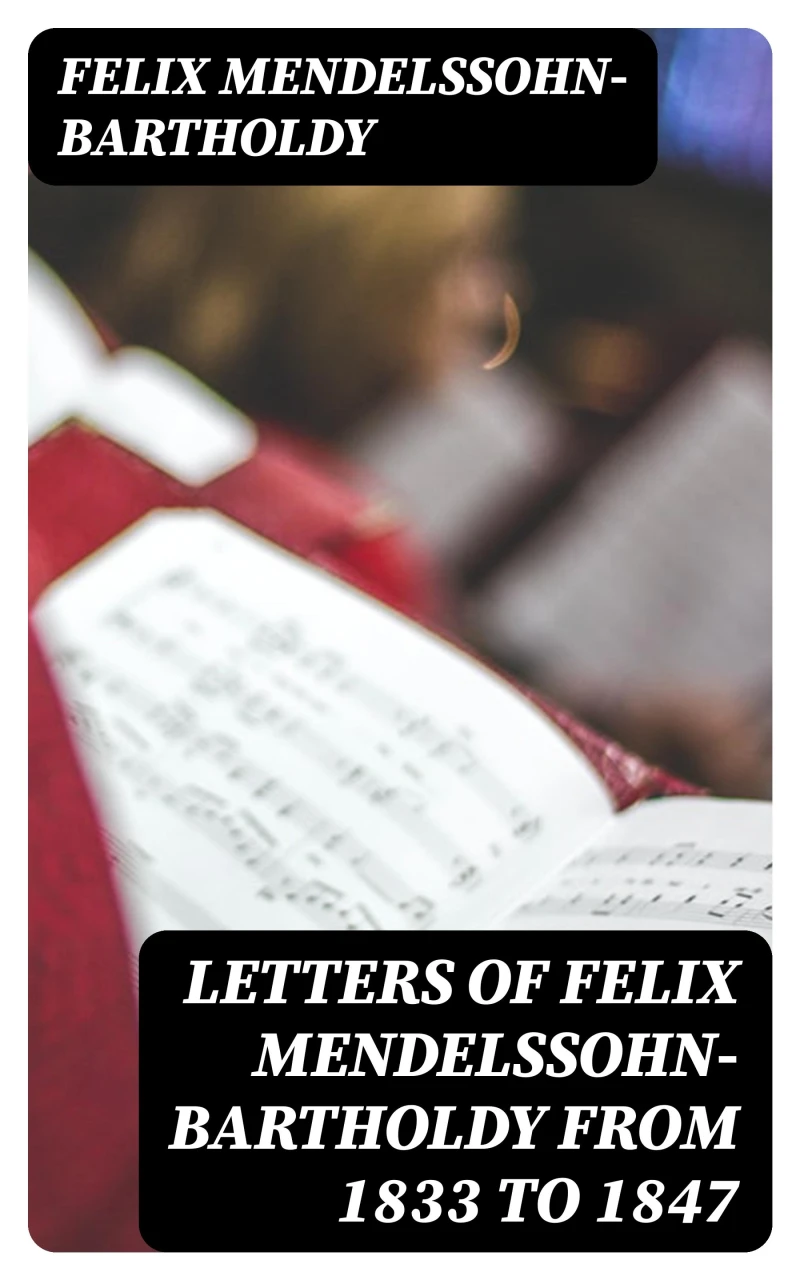 Portada: Letters of Felix Mendelssohn-Bartholdy from 1833 to 1847
