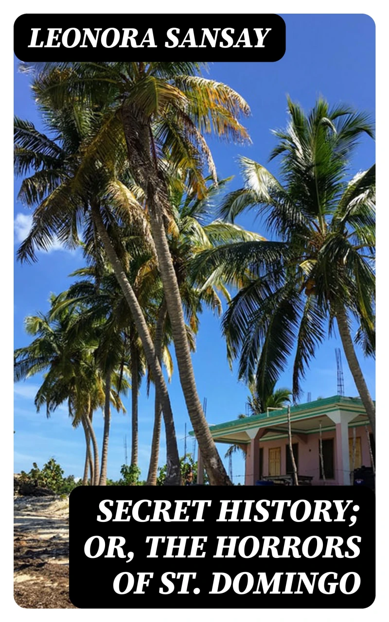 Portada: Secret History; or, the Horrors of St. Domingo