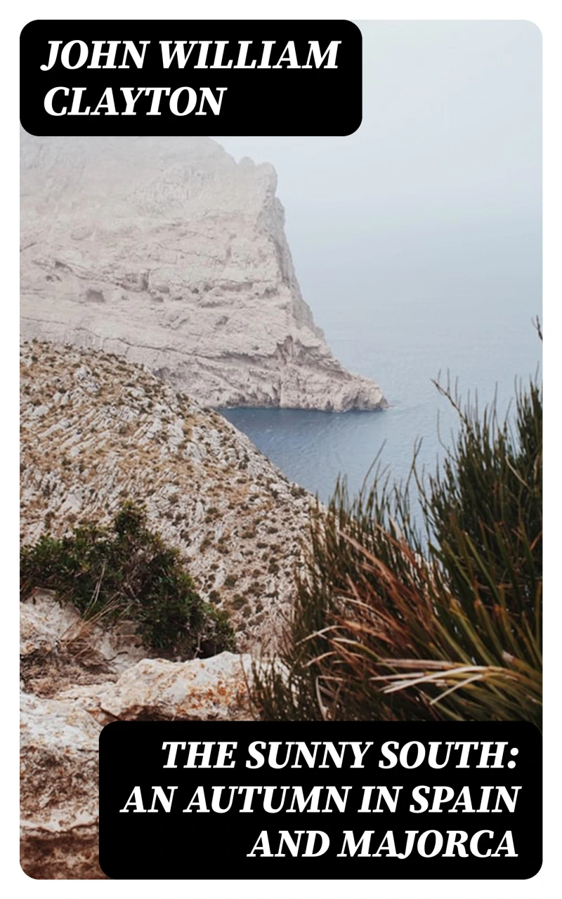 Portada: The Sunny South: An Autumn in Spain and Majorca