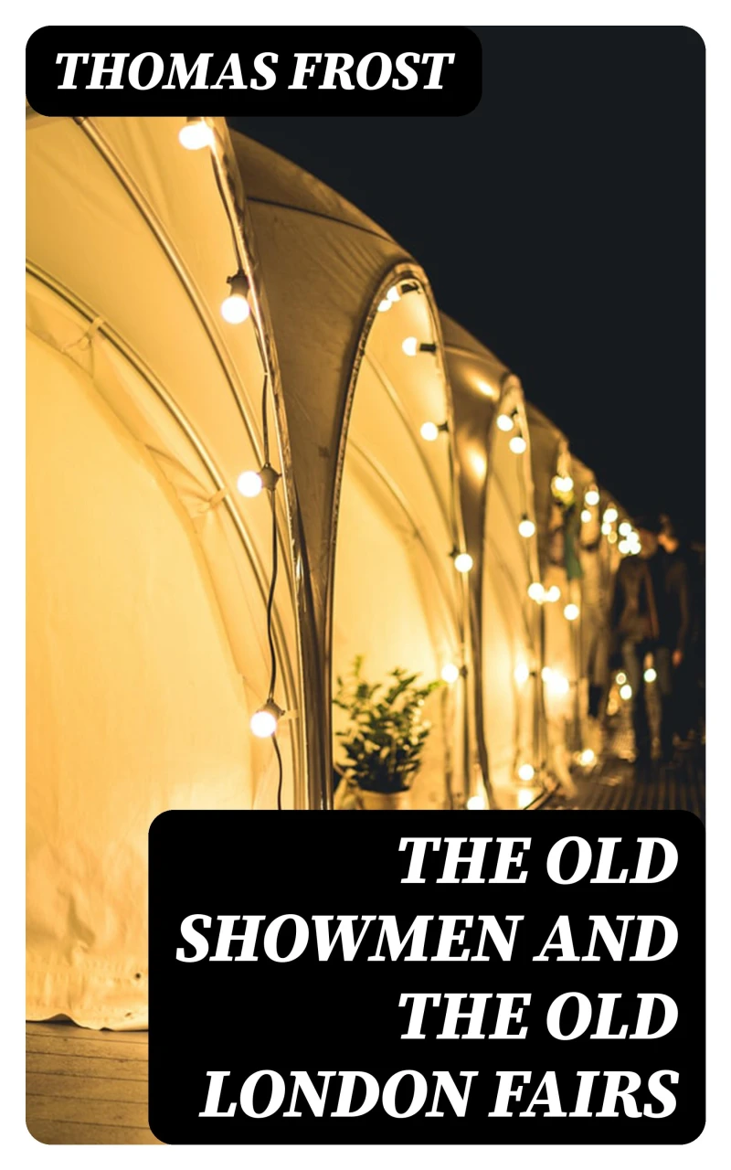 Portada: The Old Showmen and the Old London Fairs