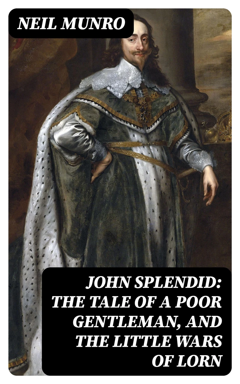 Portada: John Splendid: The Tale of a Poor Gentleman, and the Little Wars of Lorn