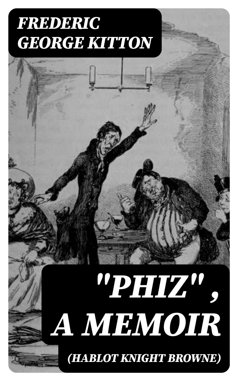Portada: "Phiz" (Hablot Knight Browne), a Memoir