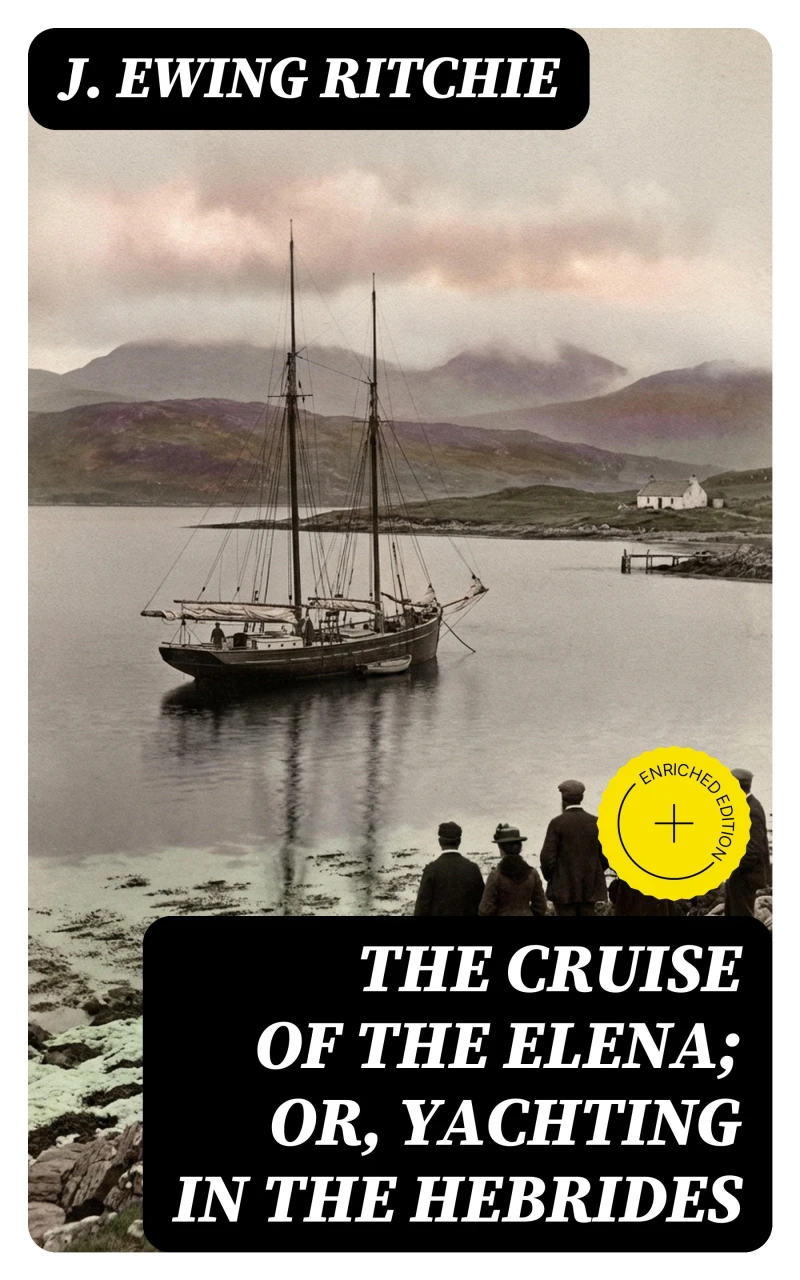 Portada: The Cruise of the Elena; Or, Yachting in the Hebrides (Annotated)