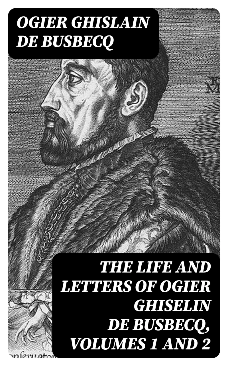 Portada: The Life and Letters of Ogier Ghiselin de Busbecq, Volumes 1 and 2