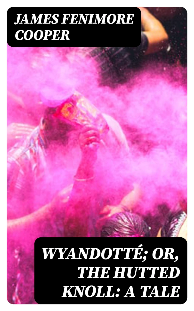 Portada: Wyandotté; Or, The Hutted Knoll: A Tale