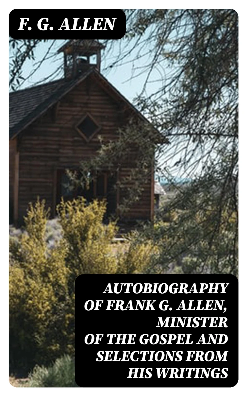 Portada: Autobiography of Frank G. Allen, Minister of the Gospel and Selections from his Writings