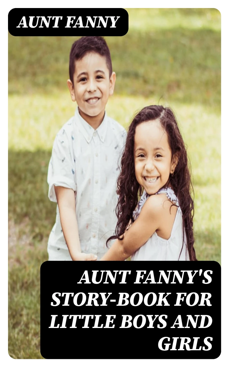 Portada: Aunt Fanny's Story-Book for Little Boys and Girls