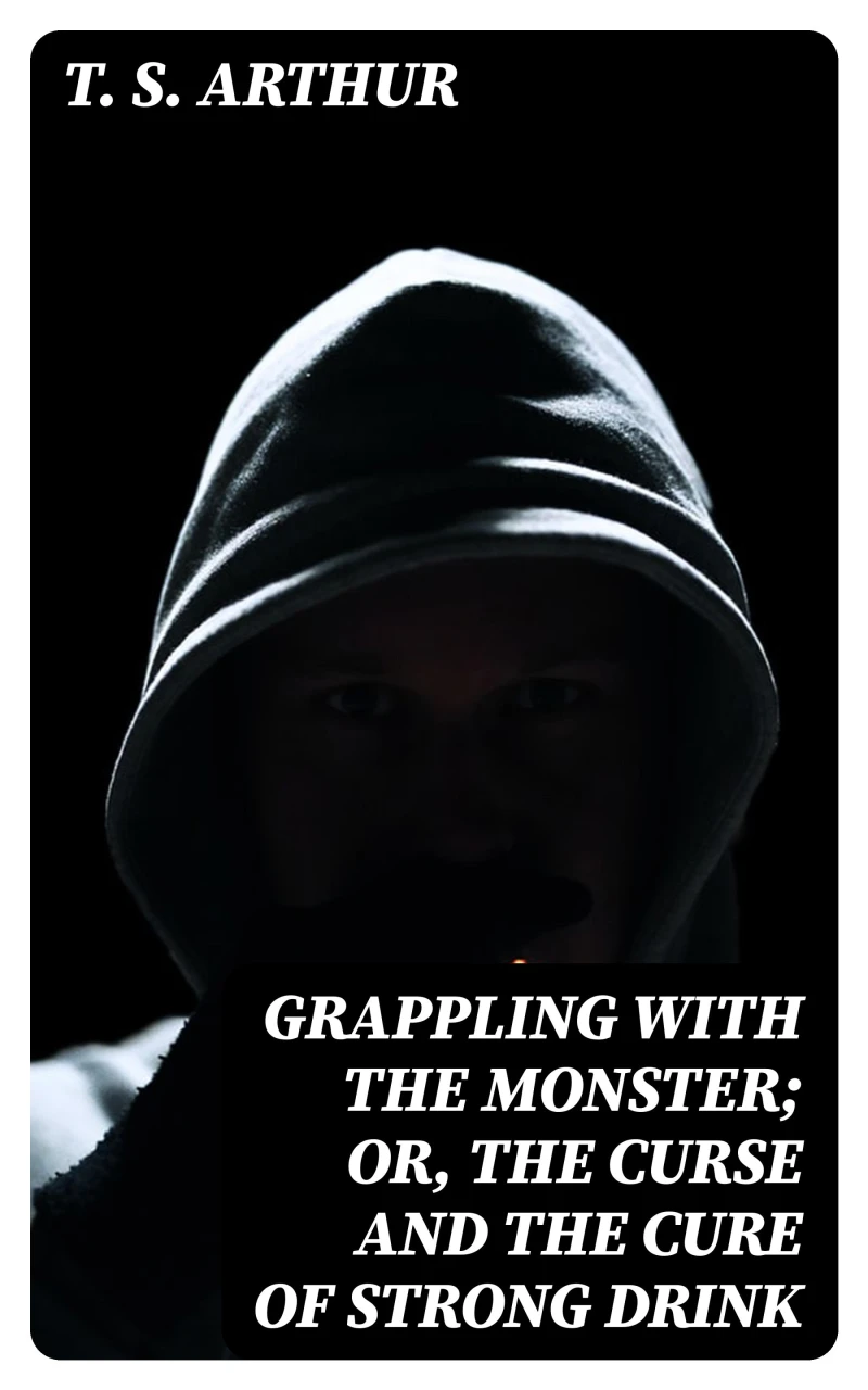 Portada: Grappling with the Monster; Or, the Curse and the Cure of Strong Drink