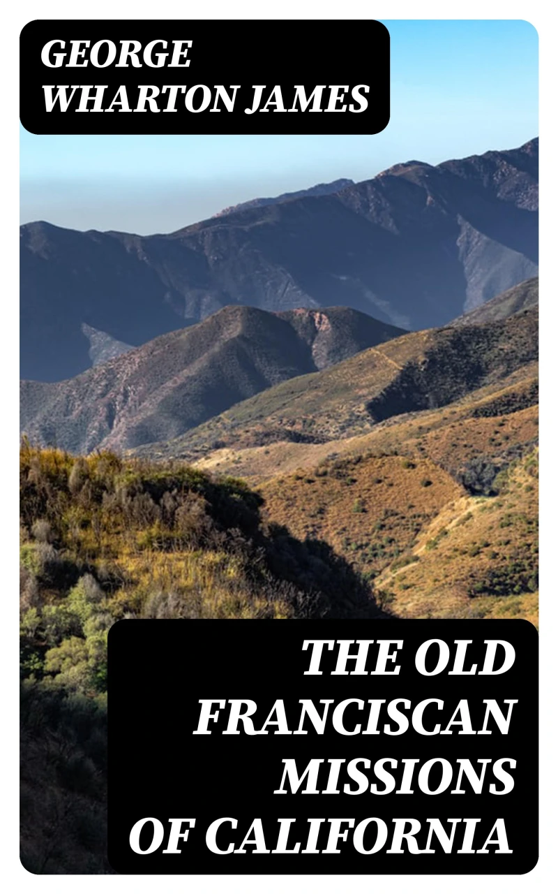 Portada: The Old Franciscan Missions Of California