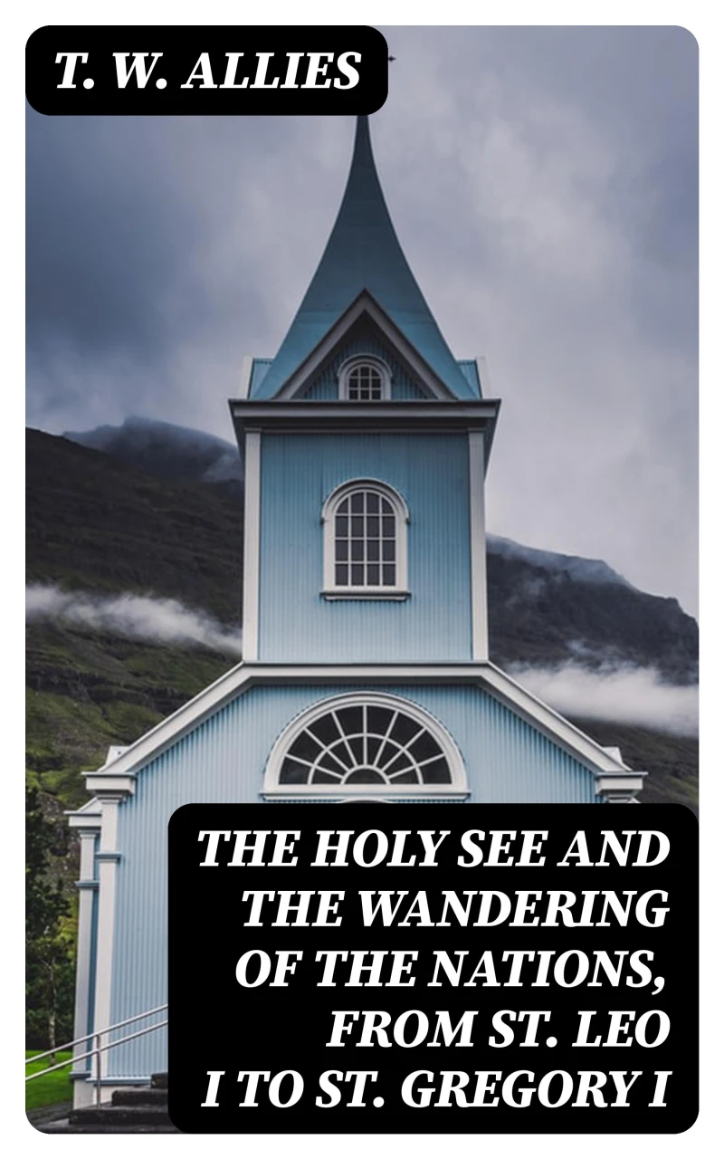 Portada: The Holy See and the Wandering of the Nations, from St. Leo I to St. Gregory I