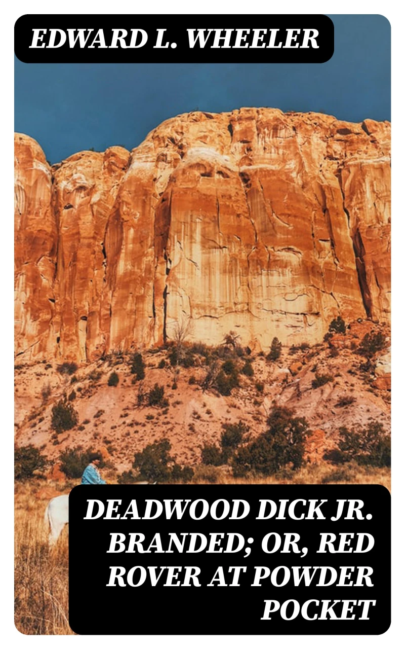 Portada: Deadwood Dick Jr. Branded; or, Red Rover at Powder Pocket