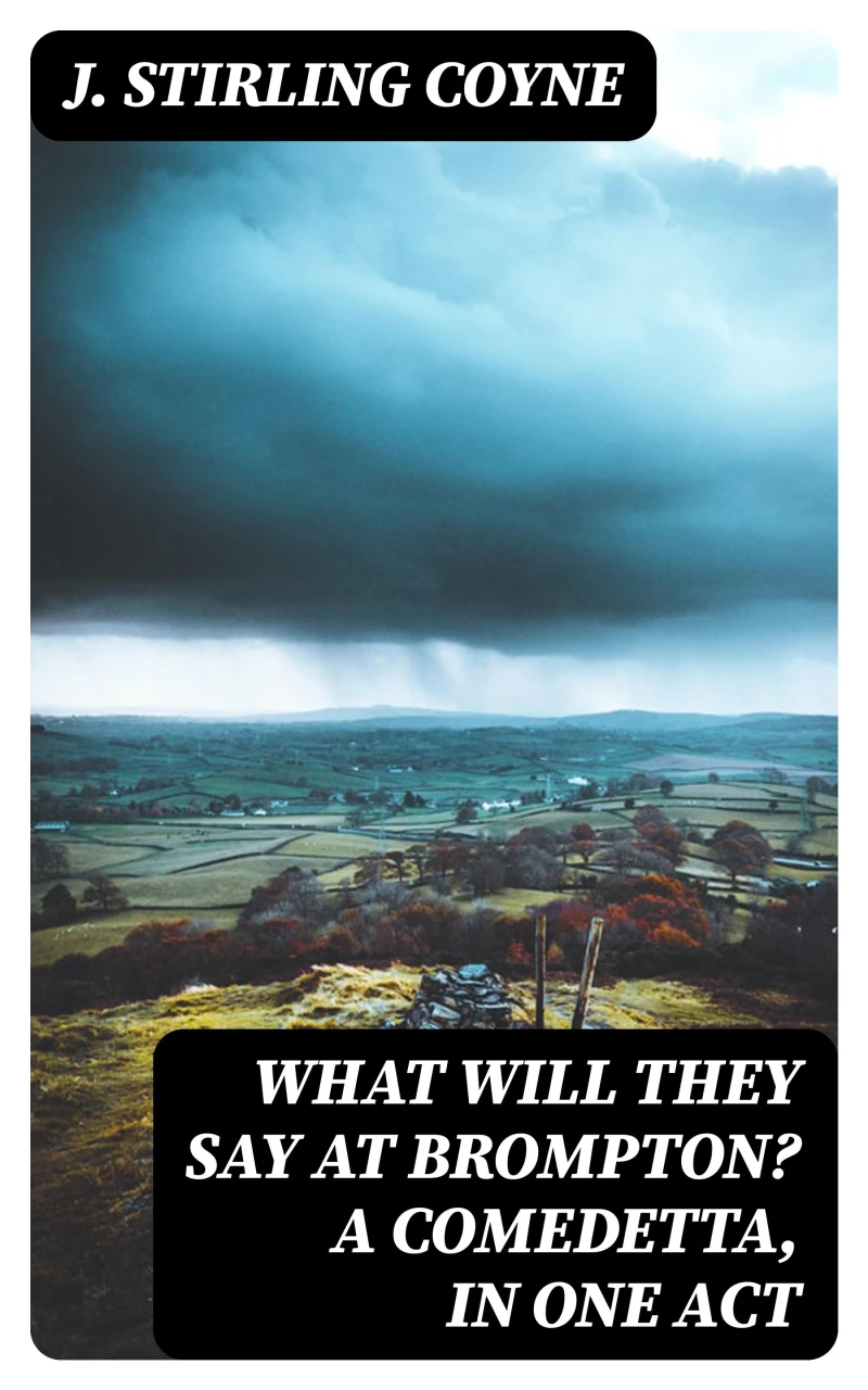 Portada: What will they say at Brompton? A Comedetta, in One Act