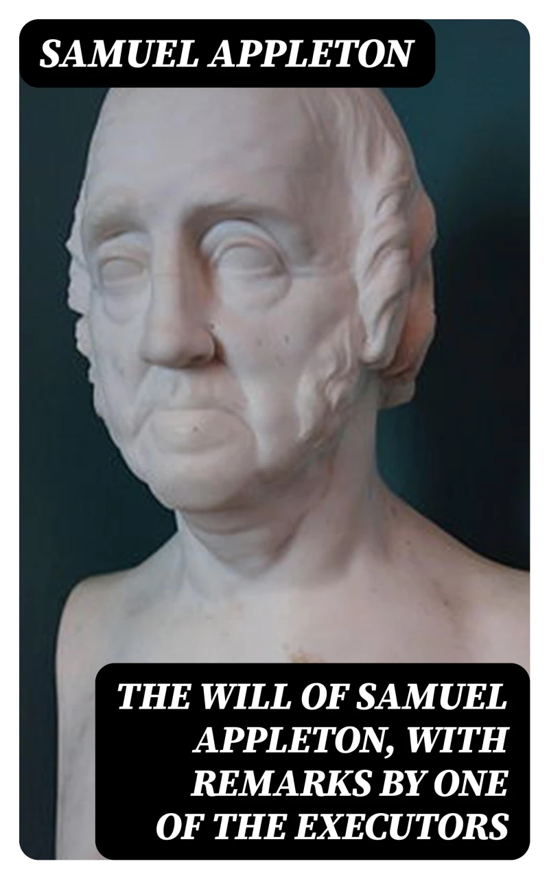 Portada: The Will of Samuel Appleton, with Remarks by One of the Executors