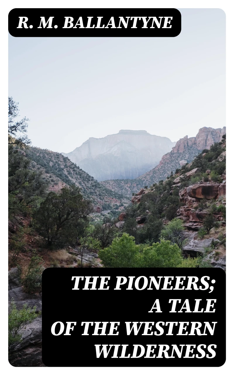 Portada: The Pioneers; a Tale of the Western Wilderness