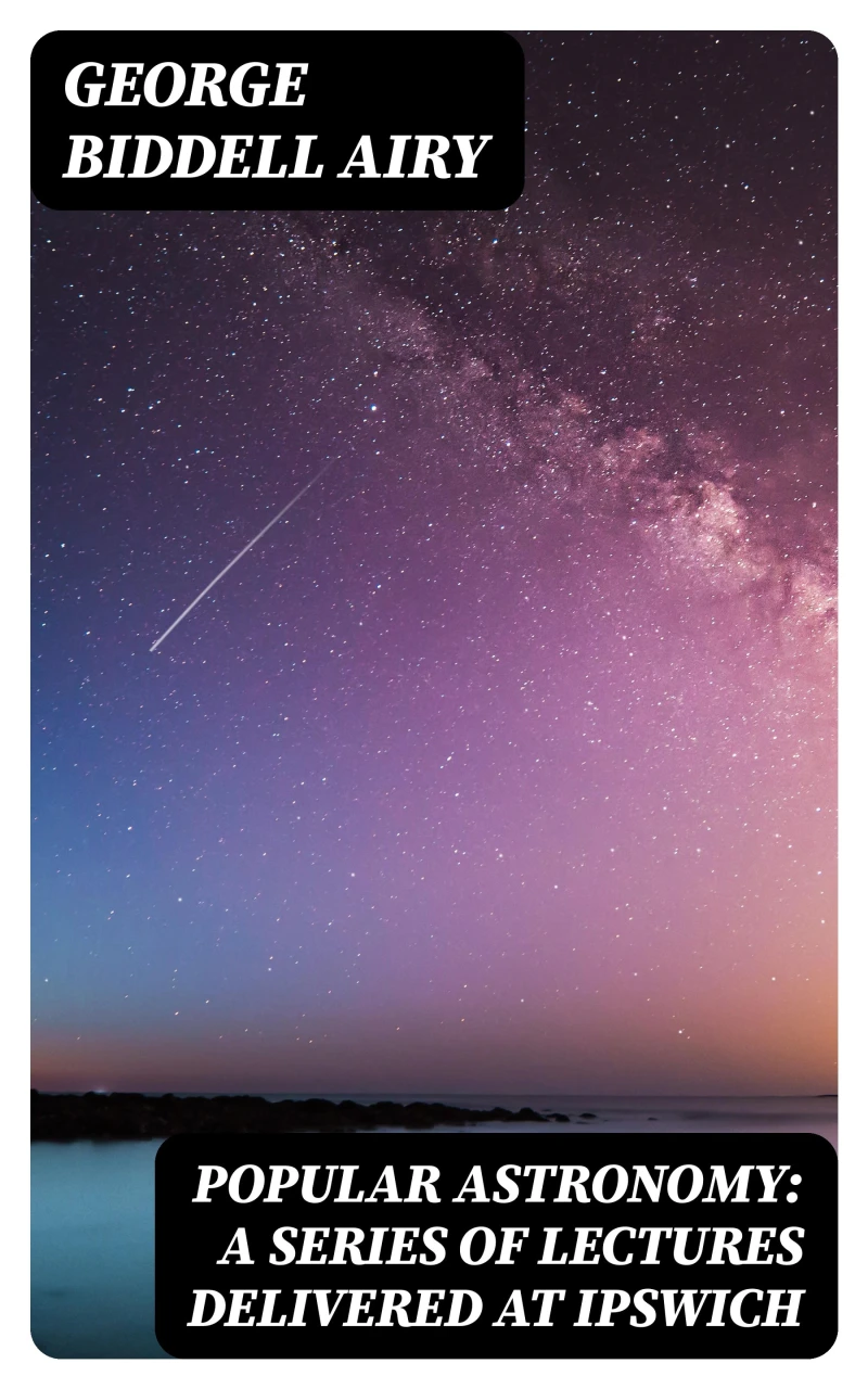 Portada: Popular Astronomy: A Series of Lectures Delivered at Ipswich