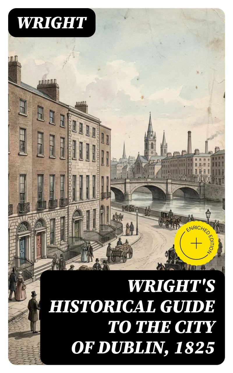Portada: Wright's Historical Guide to the City of Dublin, 1825 (Annotated)