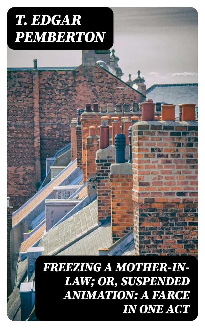 Portada: Freezing a Mother-in-Law; or, Suspended Animation: A farce in one act