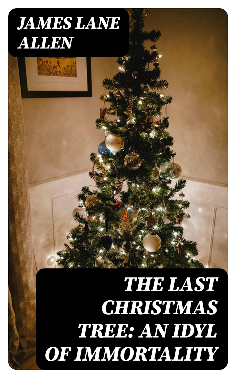 Portada: The Last Christmas Tree: An Idyl of Immortality
