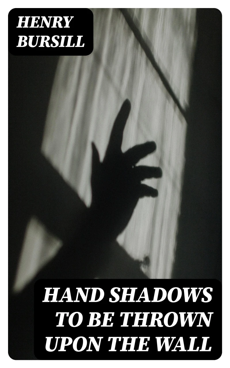 Portada: Hand Shadows to Be Thrown Upon the Wall