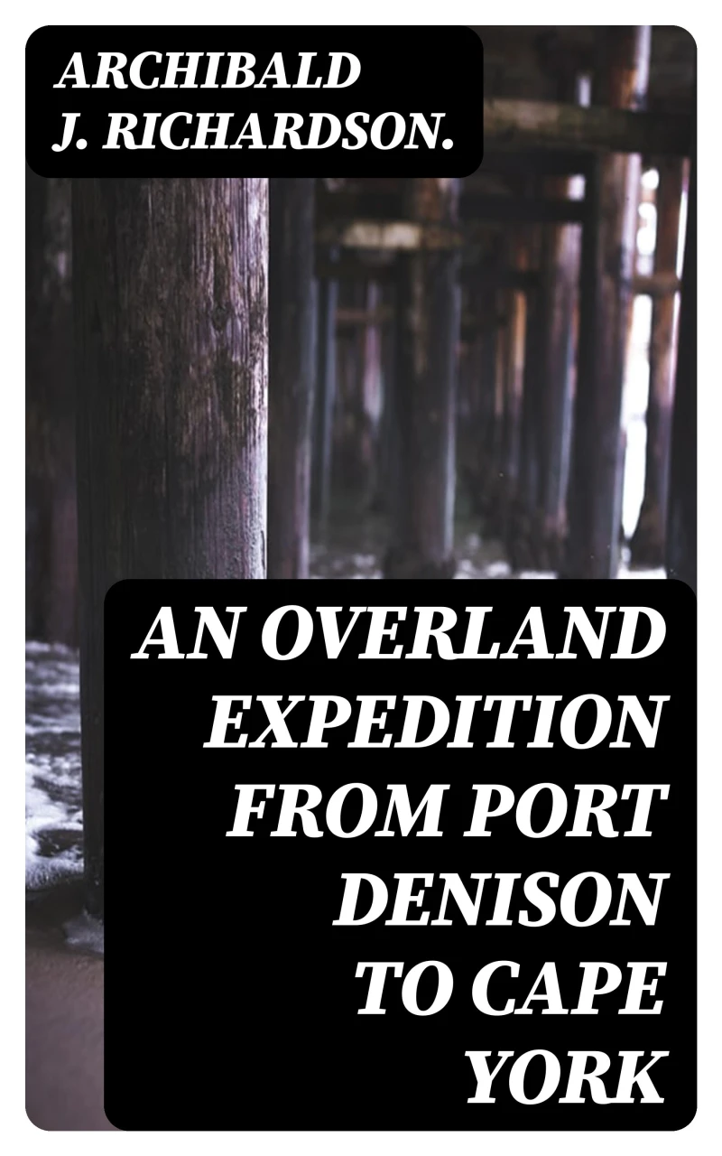 Portada: An Overland Expedition from Port Denison to Cape York