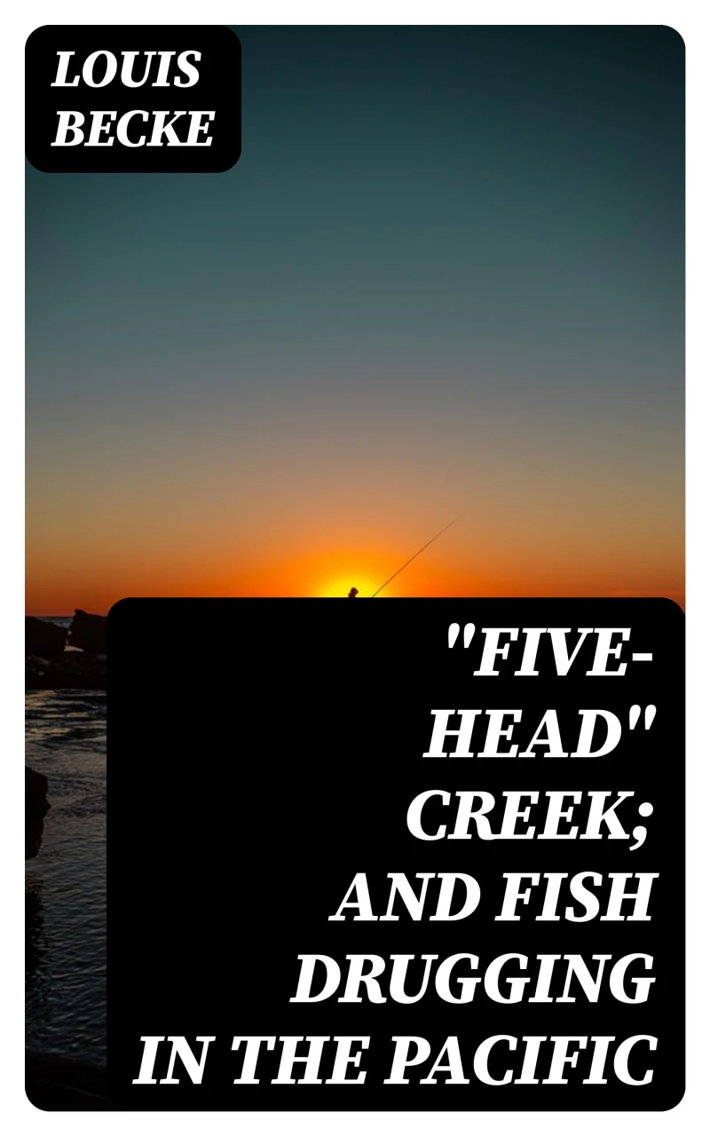 Portada: "Five-Head" Creek; and Fish Drugging In The Pacific