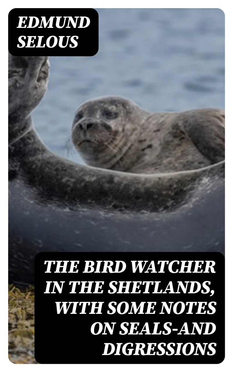 Portada: The Bird Watcher in the Shetlands, with Some Notes on Seals—and Digressions