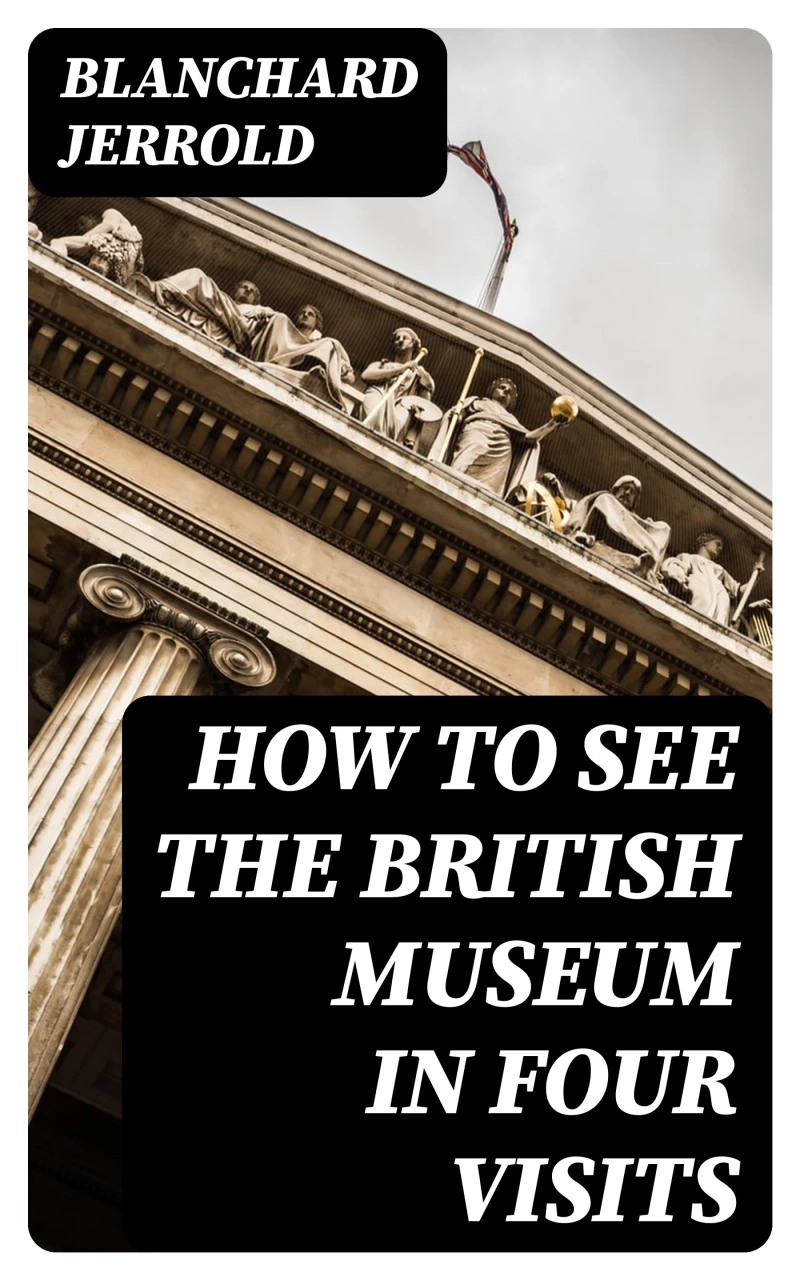 Portada: How to See the British Museum in Four Visits