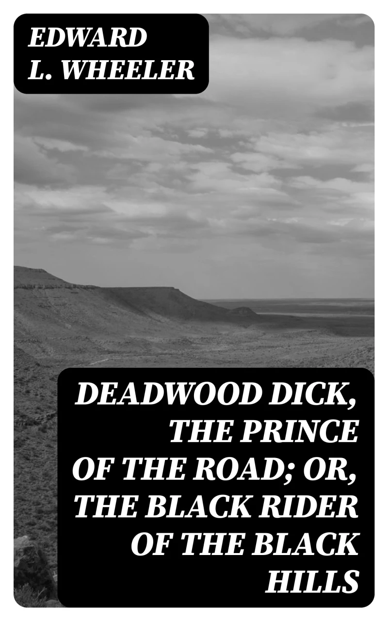 Portada: Deadwood Dick, the Prince of the Road; or, The Black Rider of the Black Hills
