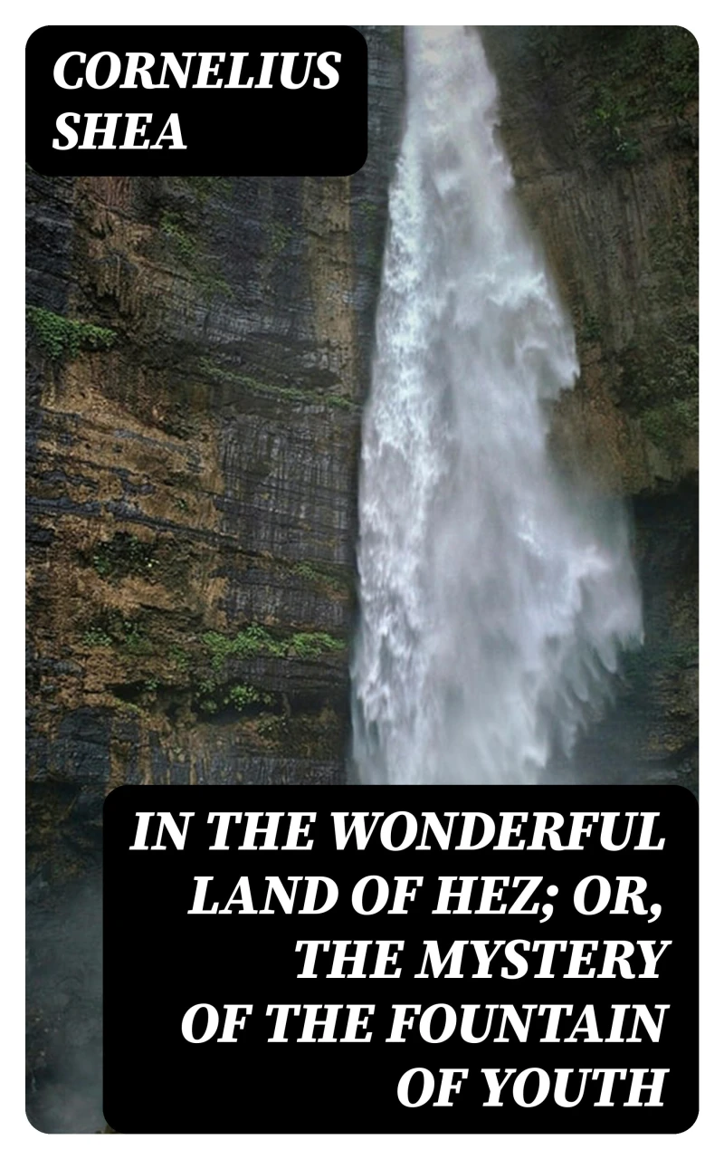 Portada: In the Wonderful Land of Hez; or, The Mystery of the Fountain of Youth