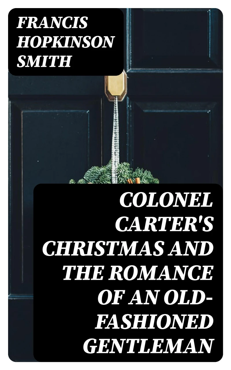 Portada: Colonel Carter's Christmas and The Romance of an Old-Fashioned Gentleman