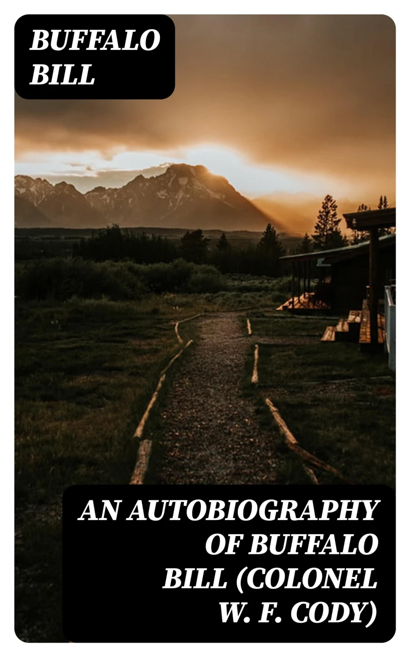 Portada: An Autobiography of Buffalo Bill (Colonel W. F. Cody)