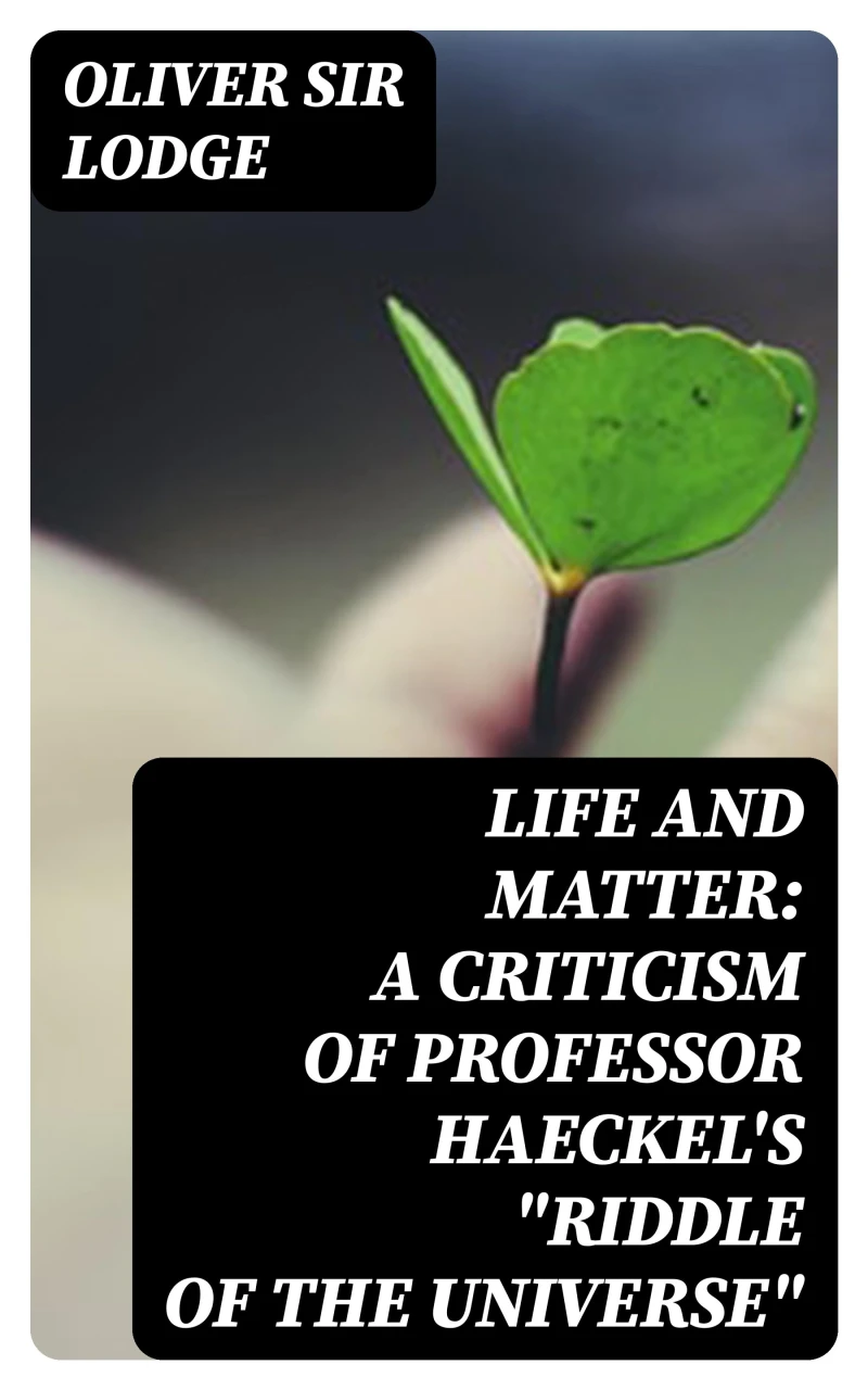 Portada: Life and Matter: A Criticism of Professor Haeckel's "Riddle of the Universe"