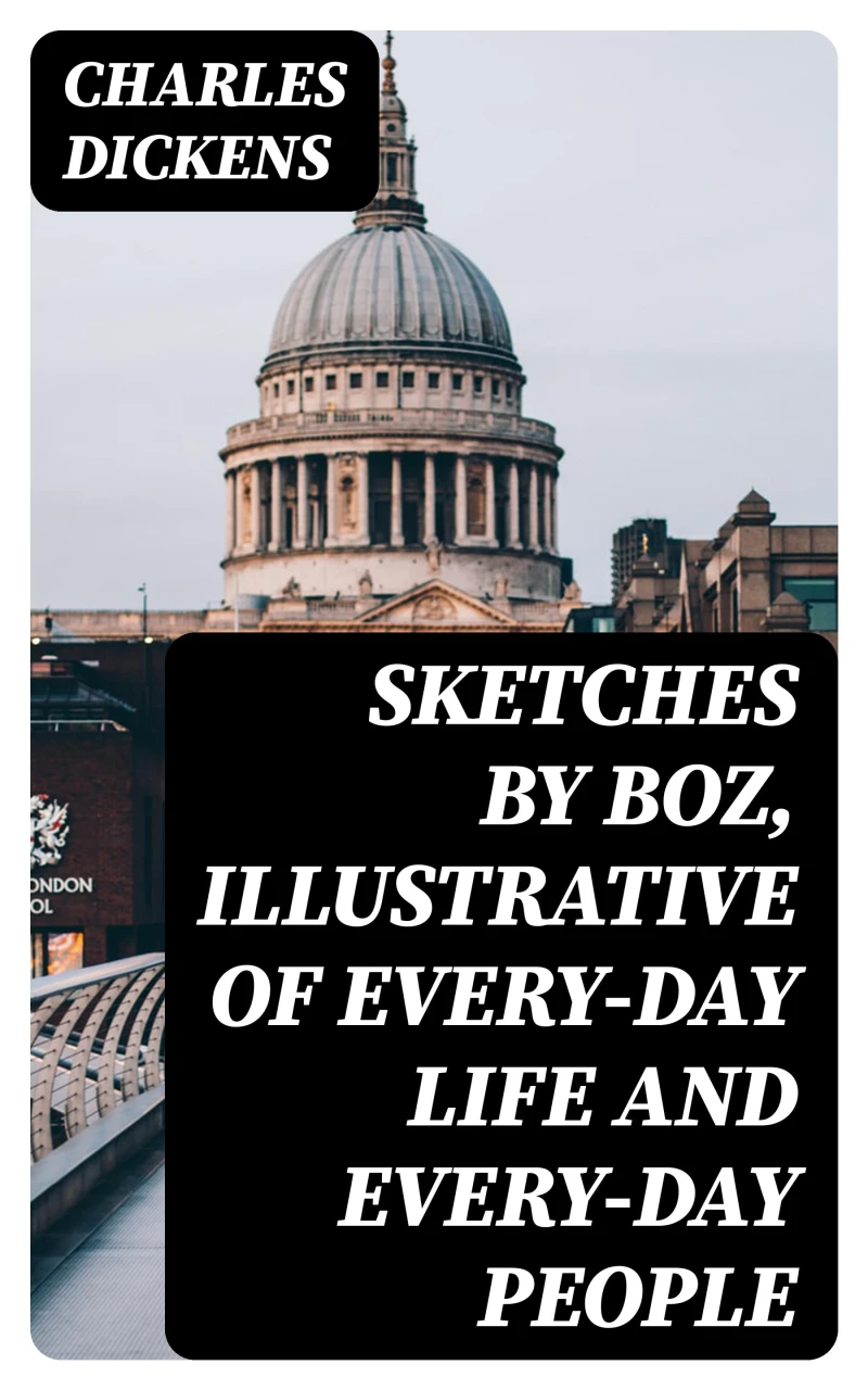 Portada: Sketches by Boz, Illustrative of Every-Day Life and Every-Day People