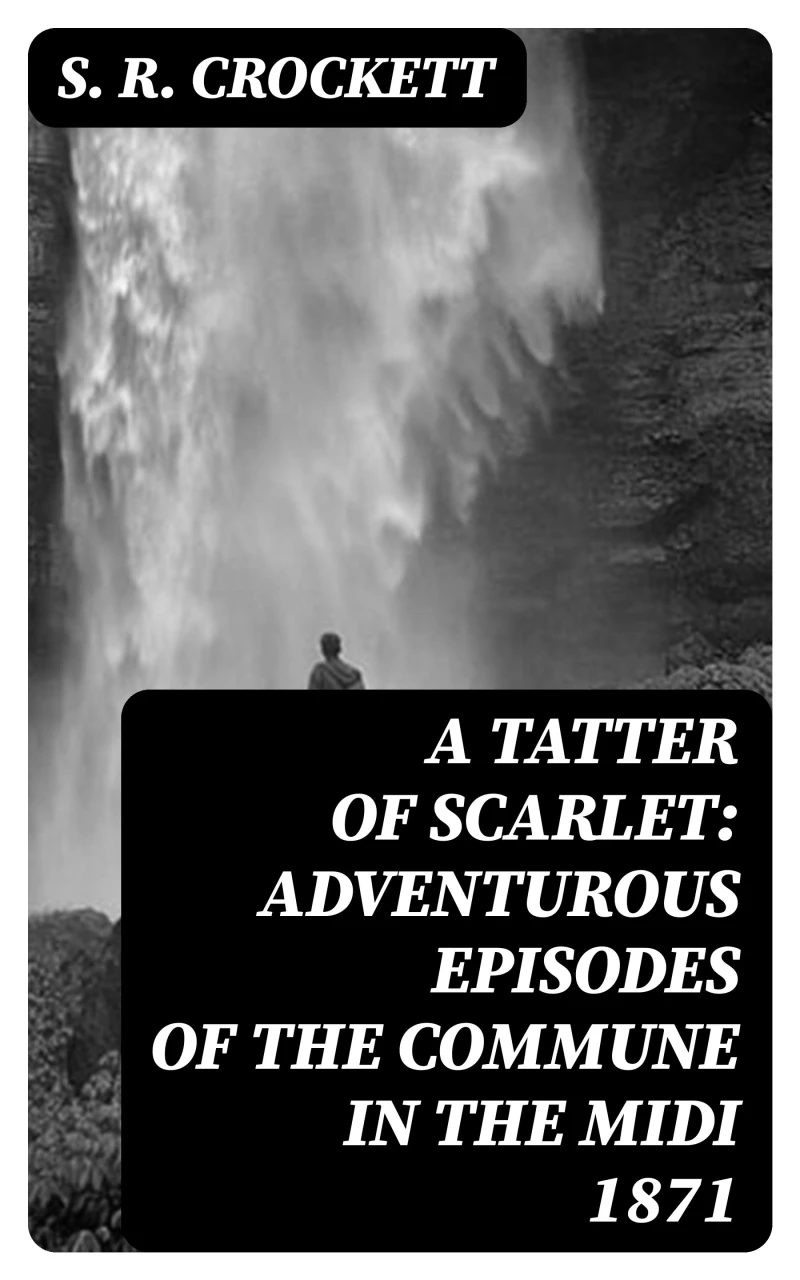 Portada: A Tatter of Scarlet: Adventurous Episodes of the Commune in the Midi 1871