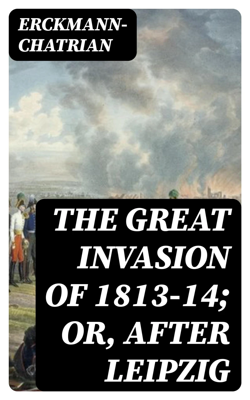 Portada: The Great Invasion of 1813-14; or, After Leipzig