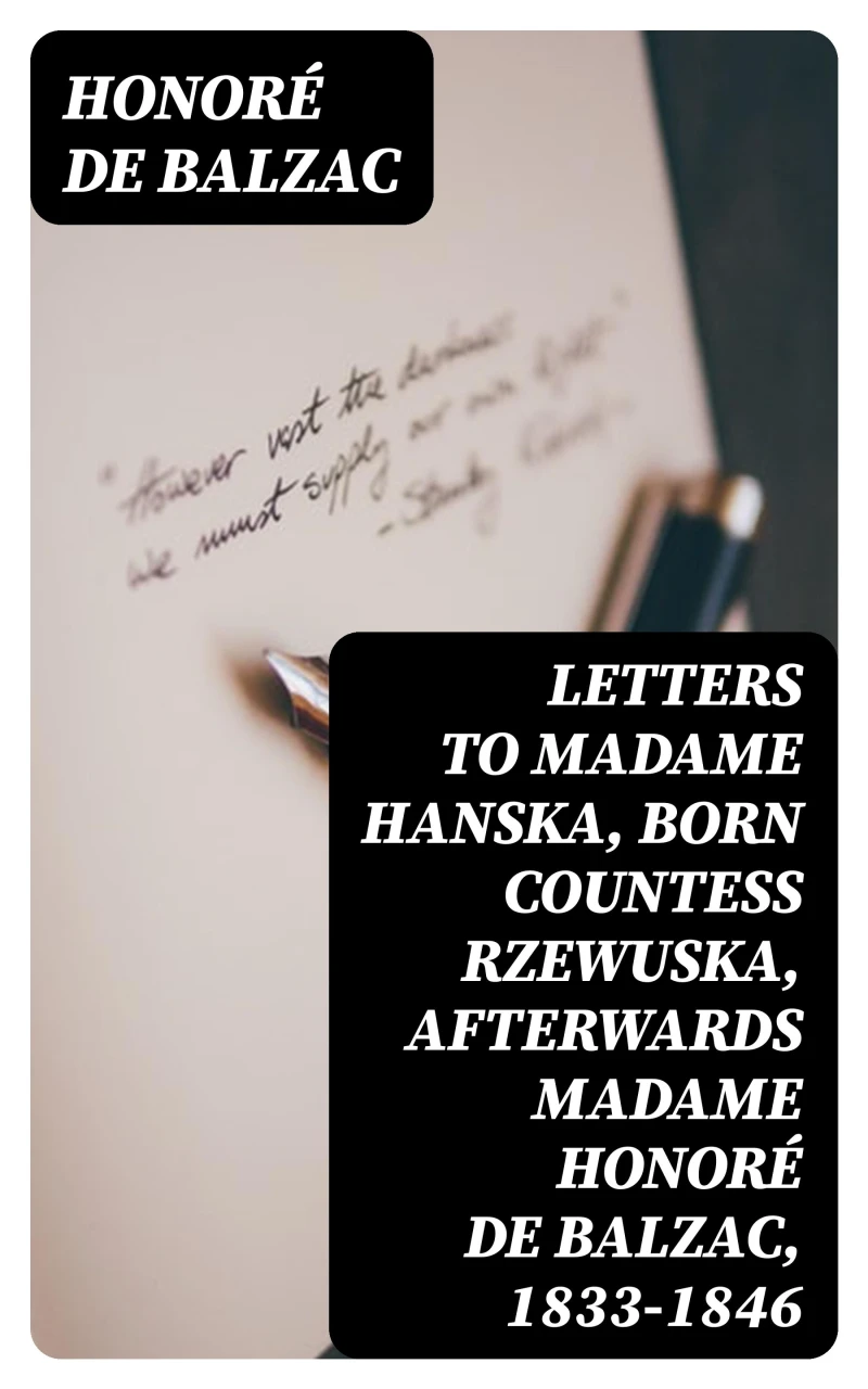 Portada: Letters to Madame Hanska, born Countess Rzewuska, afterwards Madame Honoré de Balzac, 1833-1846