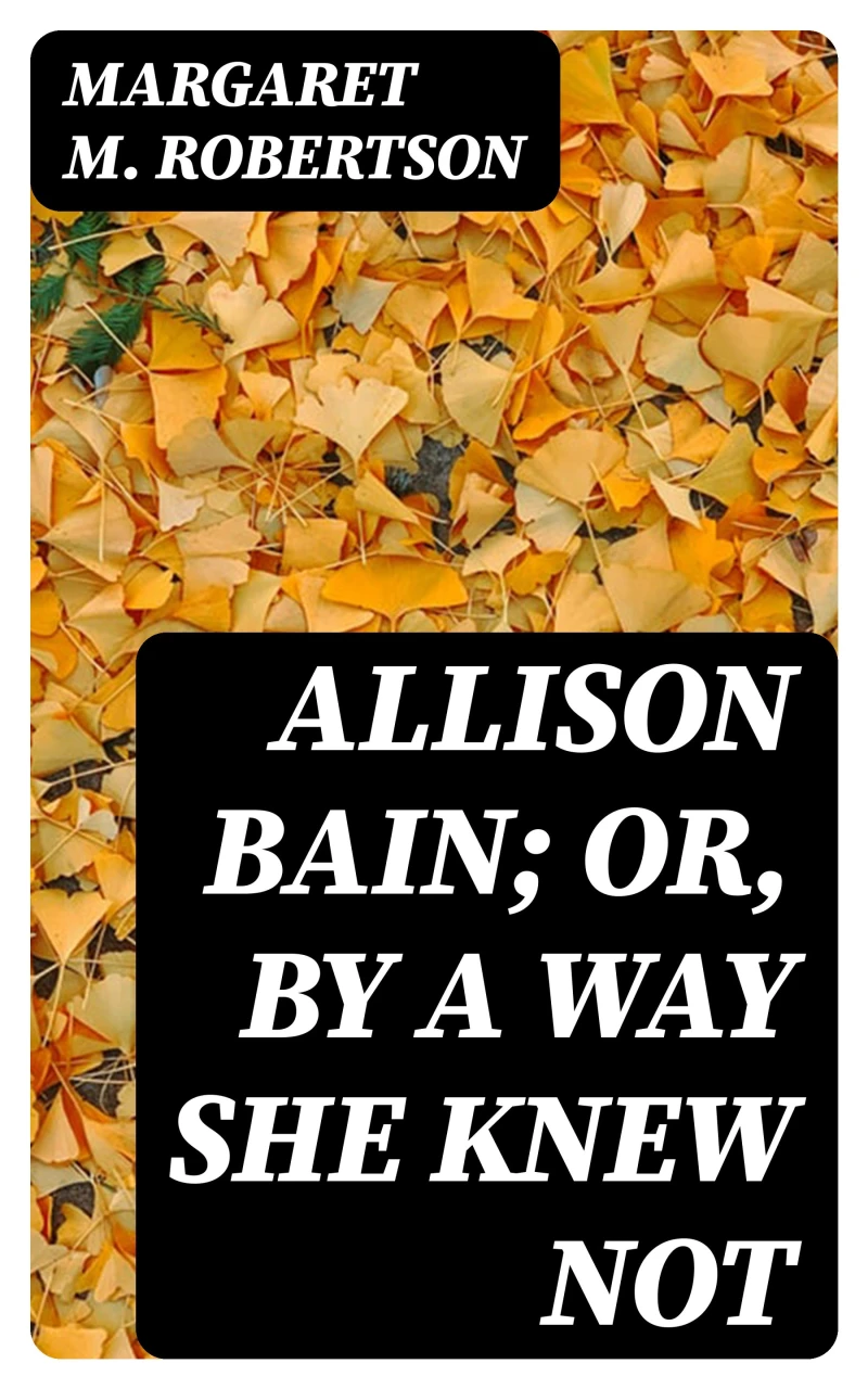 Portada: Allison Bain; Or, By a Way She Knew Not