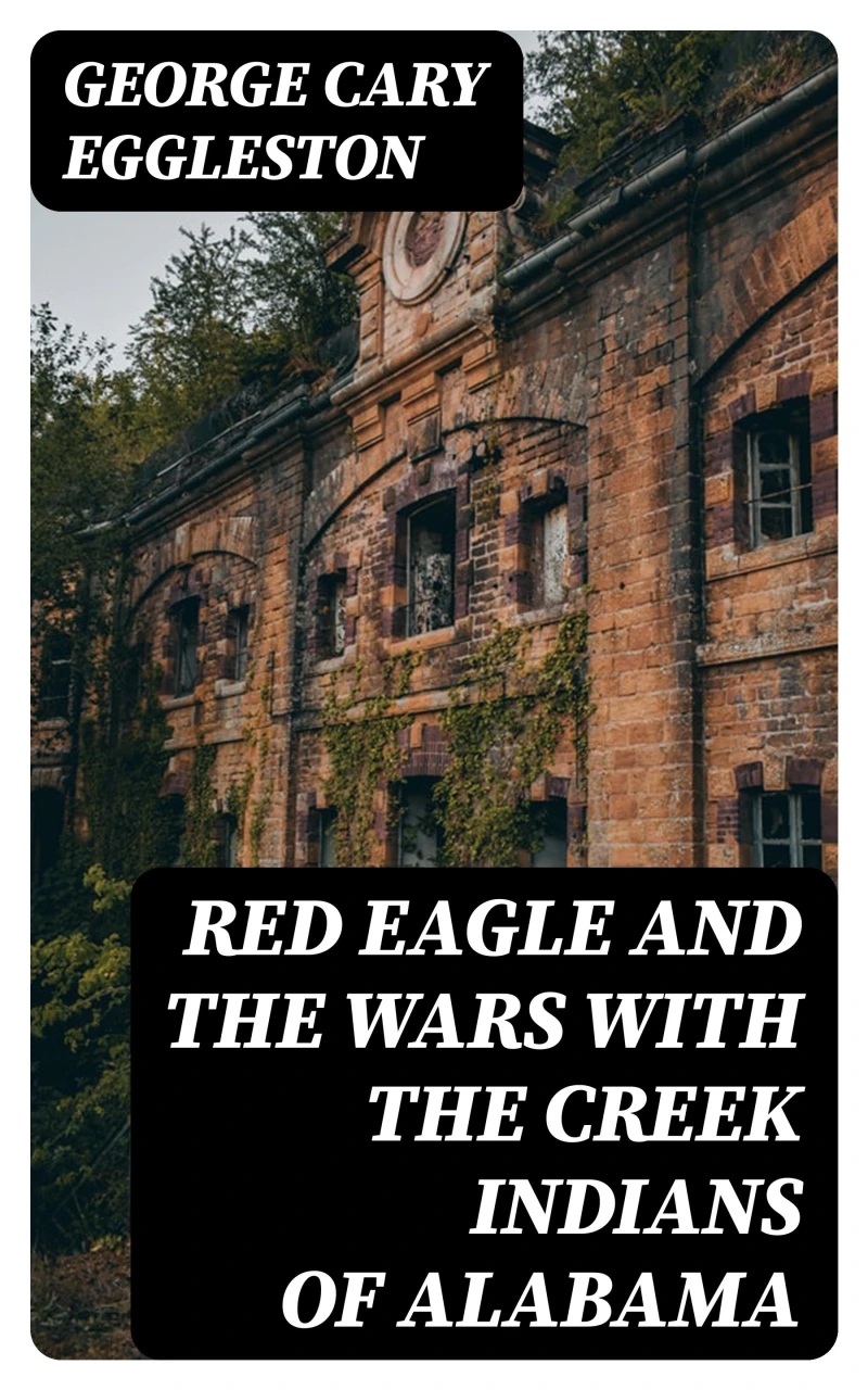Portada: Red Eagle and the Wars With the Creek Indians of Alabama