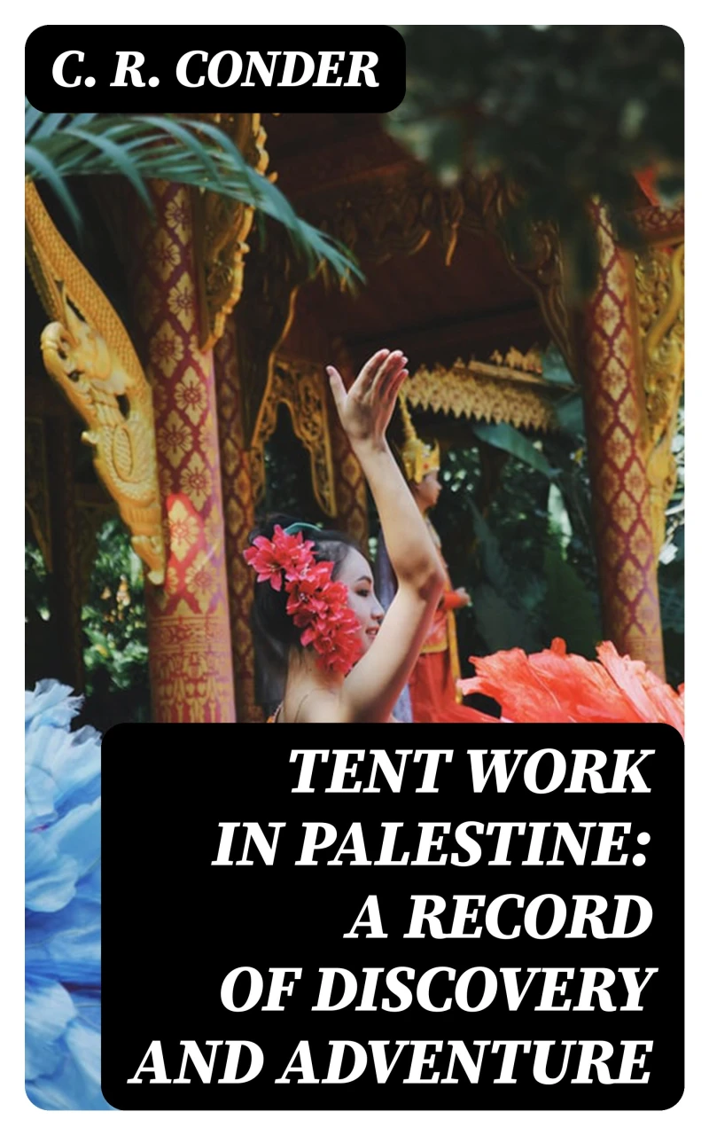 Portada: Tent Work in Palestine: A Record of Discovery and Adventure