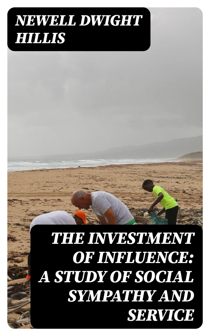 Portada: The Investment of Influence: A Study of Social Sympathy and Service
