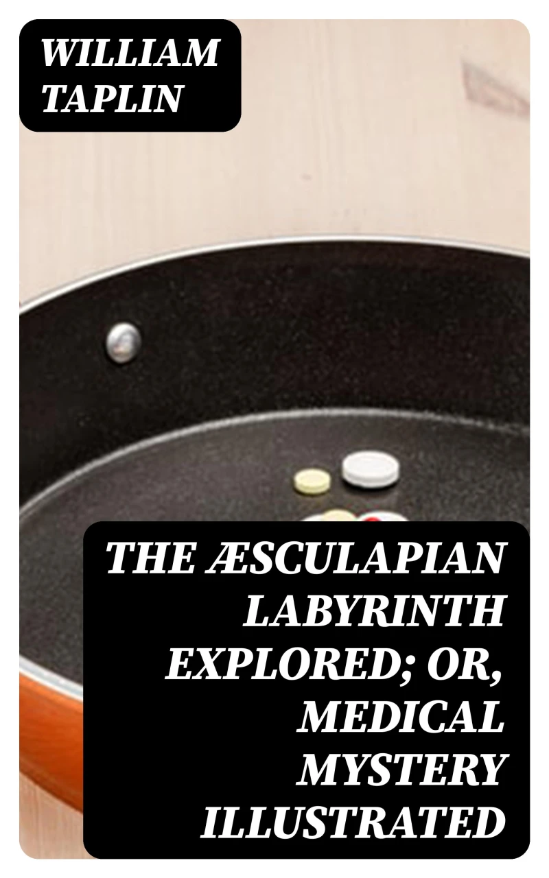 Portada: The Æsculapian Labyrinth Explored; Or, Medical Mystery Illustrated