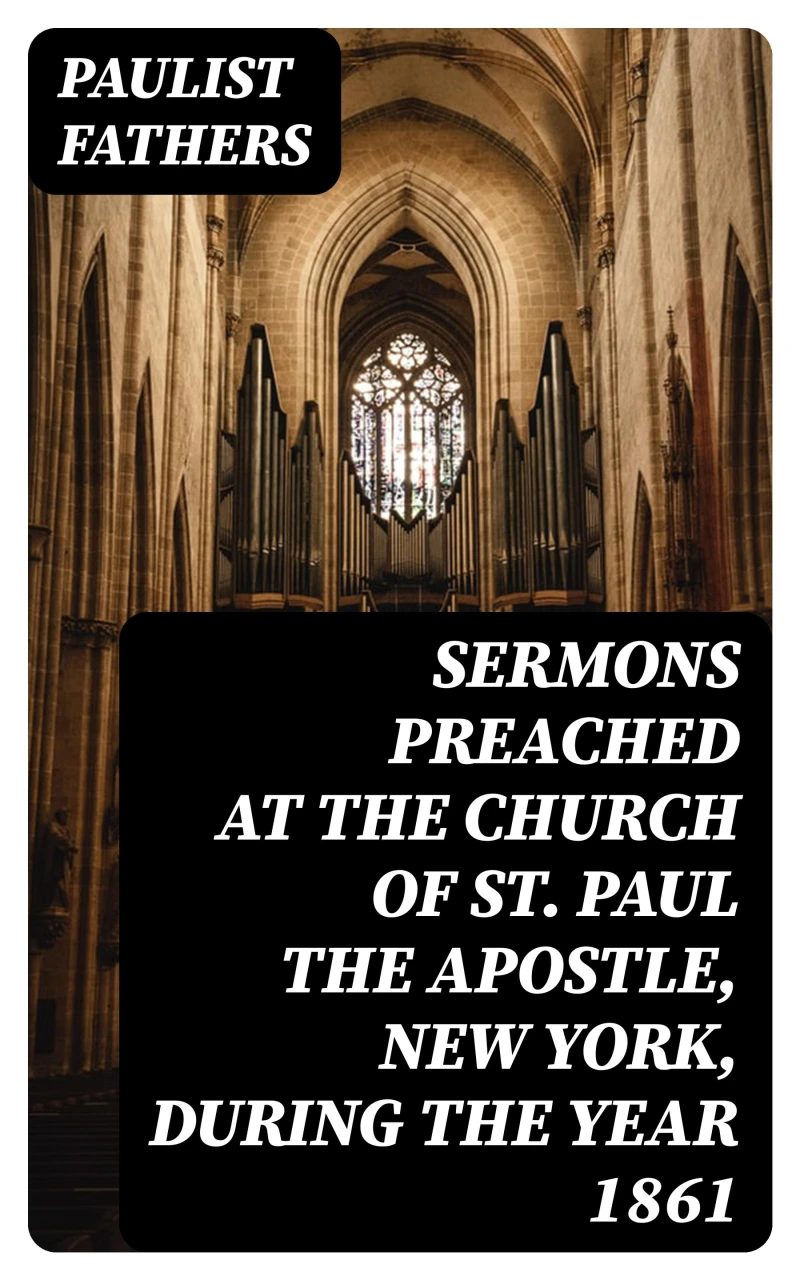 Portada: Sermons Preached at the Church of St. Paul the Apostle, New York, During the Year 1861