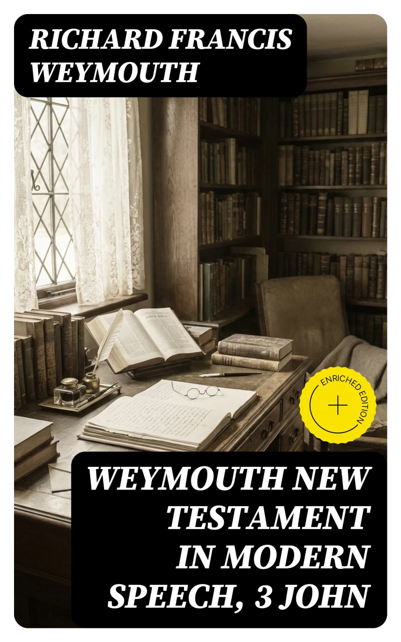 Portada: Weymouth New Testament in Modern Speech, 3 John (Annotated)