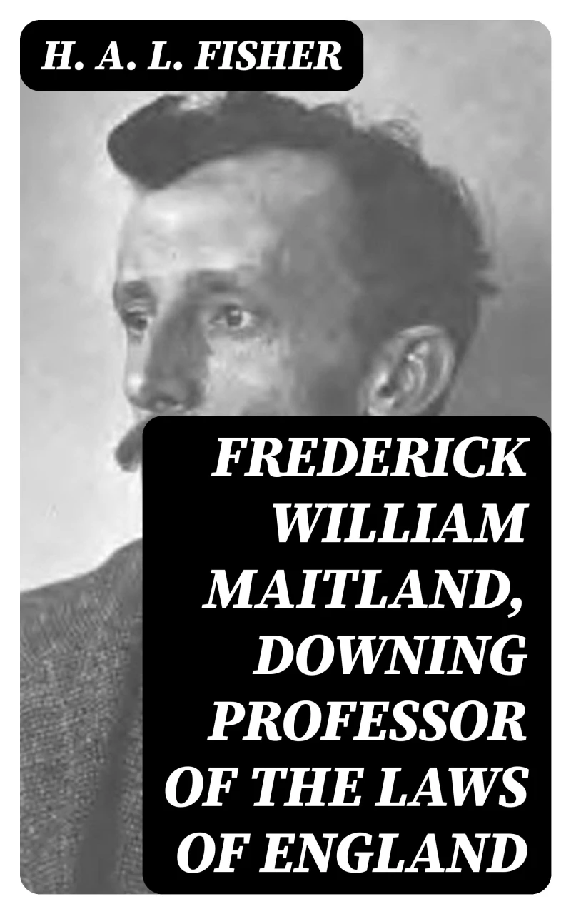 Portada: Frederick William Maitland, Downing Professor of the Laws of England