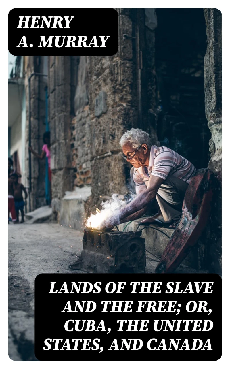 Portada: Lands of the Slave and the Free; Or, Cuba, the United States, and Canada