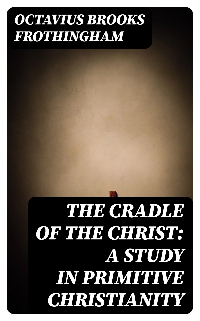 Portada: The Cradle of the Christ: A Study in Primitive Christianity