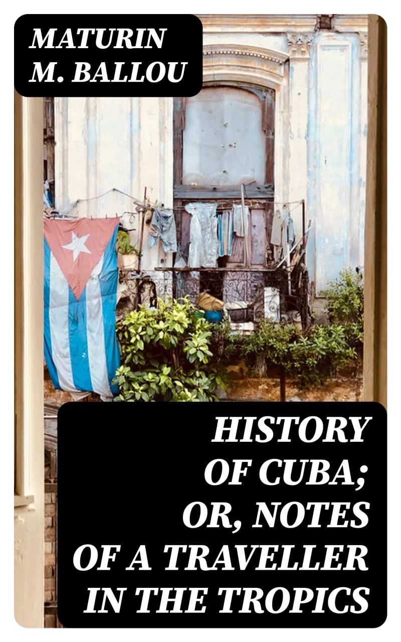 Portada: History of Cuba; or, Notes of a Traveller in the Tropics